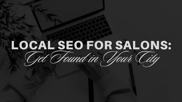 Local SEO for Salons: Get Found in Your City